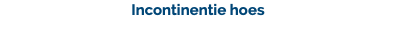 Incontinentie hoes